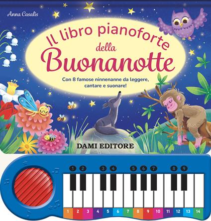 Il libro pianoforte della buonanotte. Con 8 famose ninnenanne da leggere, cantare e suonare! Ediz. a colori - Anna Casalis - copertina