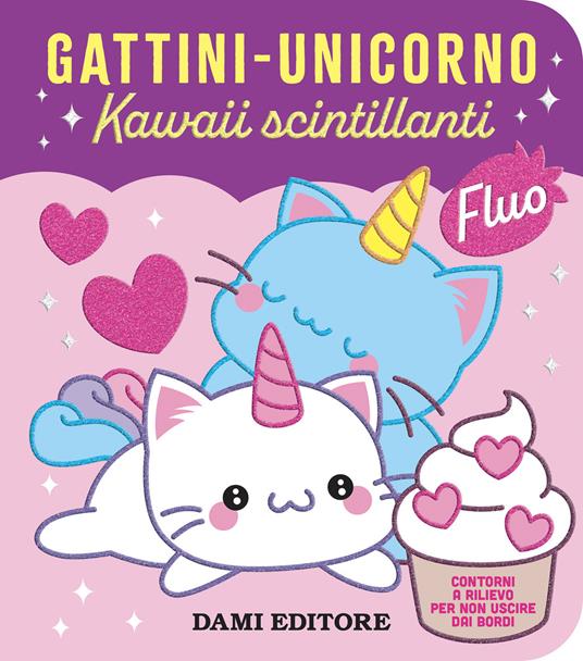 Gattini - unicorno. Kawaii scintillanti. Ediz. a colori - Deborah Forni - copertina