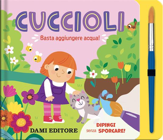 Cuccioli. Basta aggiungere acqua! Ediz. a colori. Con pennello - copertina