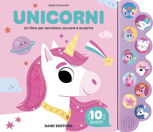 Unicorni. Un libro per ascoltare, toccare e scoprire. Ediz. a colori - Giulia Cremonini - copertina