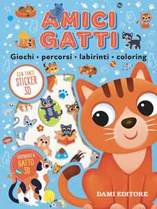Amici gatti. Giochi, percorsi, labirinti, coloring. Puffy sticker. Ediz. a colori