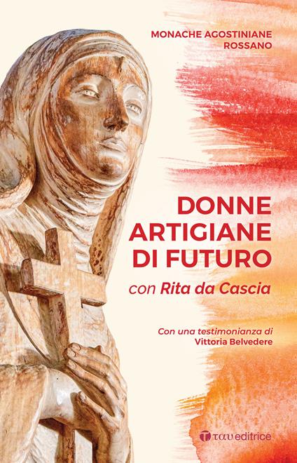 Donne artigiane di futuro. Con Rita da Cascia - copertina
