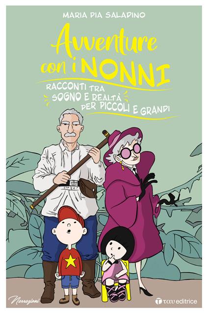 Avventure con i nonni. Racconti tra sogno e realtà per piccoli e grandi - Maria Pia Saladino - copertina