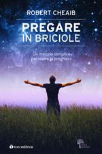 Pregare in briciole. Un metodo semplice per vivere la preghiera