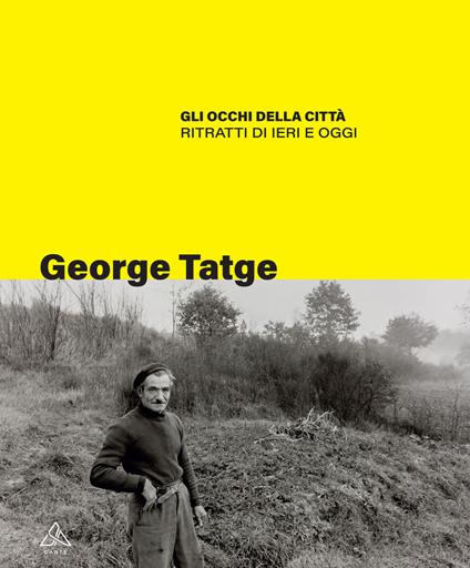 Gli occhi della città. Ritratti di ieri e oggi - George Tatge - copertina