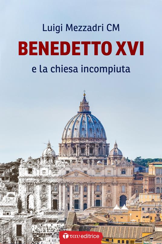 Benedetto XVI e la Chiesa incompiuta - Luigi Mezzadri - copertina