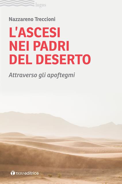 L'ascesi nei padri del deserto. Attraverso gli apoftegmi - Nazzareno Treccioni - copertina
