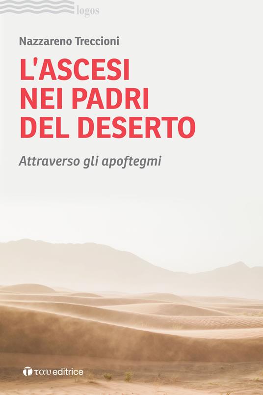 L'ascesi nei padri del deserto. Attraverso gli apoftegmi - Nazzareno Treccioni - copertina