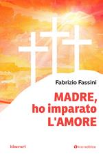 Madre, ho imparato l'amore