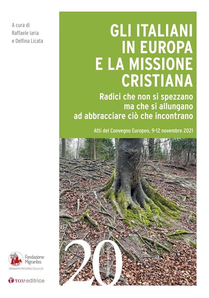 Gli italiani in Europa e la missione cristiana. Radici che non si spezzano ma che si allungano ad abbracciare ciò che incontrano - copertina