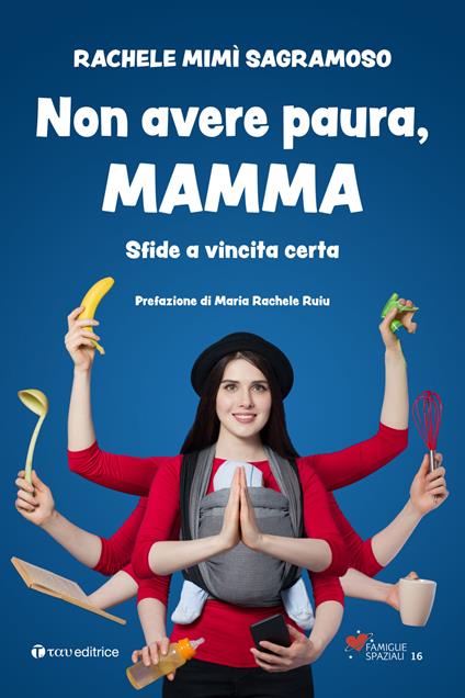 Non avere paura, mamma. Sfide a vincita certa - Rachele Mimì Sagramoso - copertina