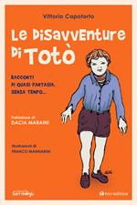 Le disavventure di Totò. Racconti di quasi fantasia, senza tempo...