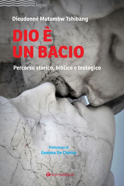Dio è un bacio. Percorso storico, biblico e teologico - Mutombw Tshibang Dieudonné - copertina