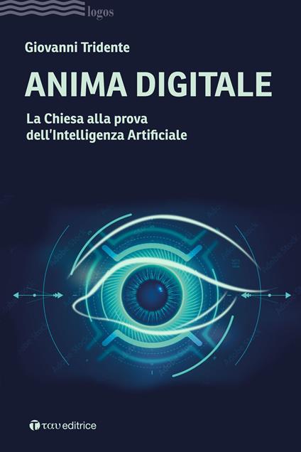 Anima digitale. La Chiesa alla prova dell’Intelligenza Artificiale - Giovanni Tridente - copertina