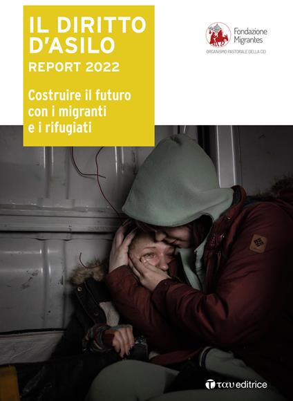 Il diritto d'asilo. Report 2022. Costruire il futuro con i migranti e i rifugiati - copertina
