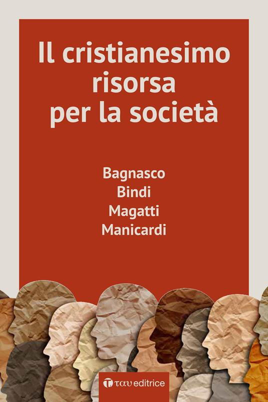 Il cristianesimo, risorsa per la società - Angelo Bagnasco,Rosy Bindi,Mauro Magatti - copertina