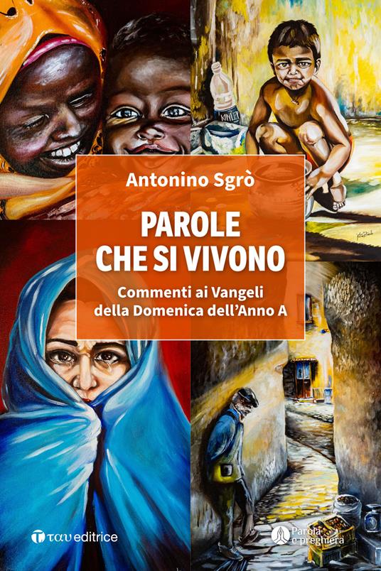 Parole che si vivono. Commenti ai Vangeli della Domenica dell’Anno A - Antonino Sgrò - copertina