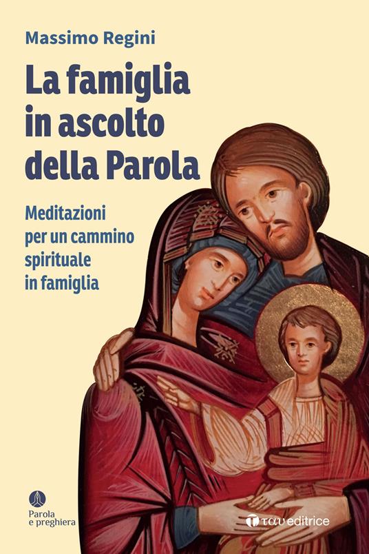La famiglia in ascolto della Parola. Meditazioni per un cammino spirituale in famiglia - Massimo Regini - copertina