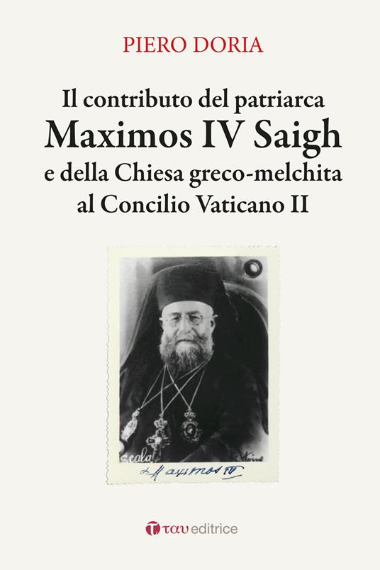Il contributo del patriarca Maximos IV Saigh e della Chiesa greco-melchita al Concilio Vaticano II - Piero Doria - copertina
