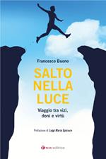 Salto nella luce. Viaggio tra vizi, doni e virtù