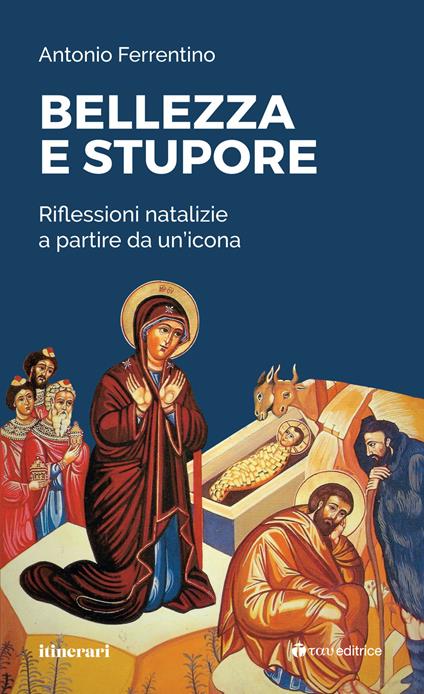Bellezza e stupore. Riflessioni natalizie a partire da un'icona - Antonio Ferrentino - copertina