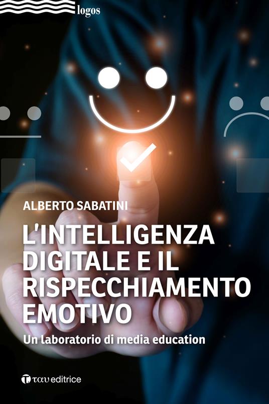 L'intelligenza digitale e il rispecchiamento emotivo. Un laboratorio di media education - Alberto Sabatini - copertina