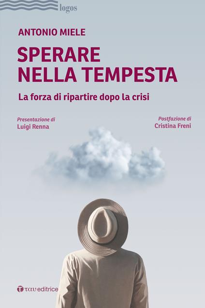 Sperare nella tempesta. La forza di ripartire dopo la crisi - Antonio Miele - copertina