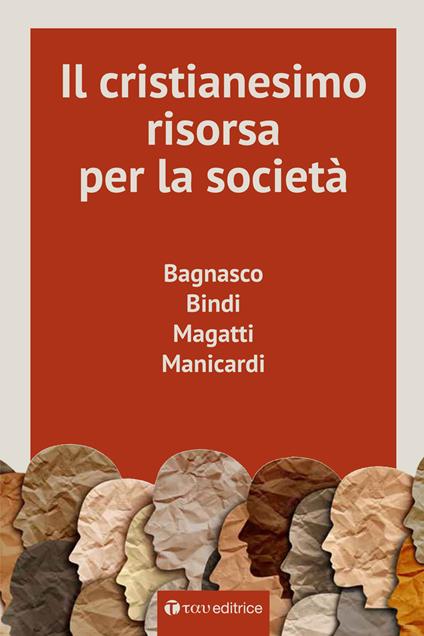 Il cristianesimo, risorsa per la società - Angelo Bagnasco,Rosy Bindi,Mauro Magatti,Luciano Manicardi - ebook
