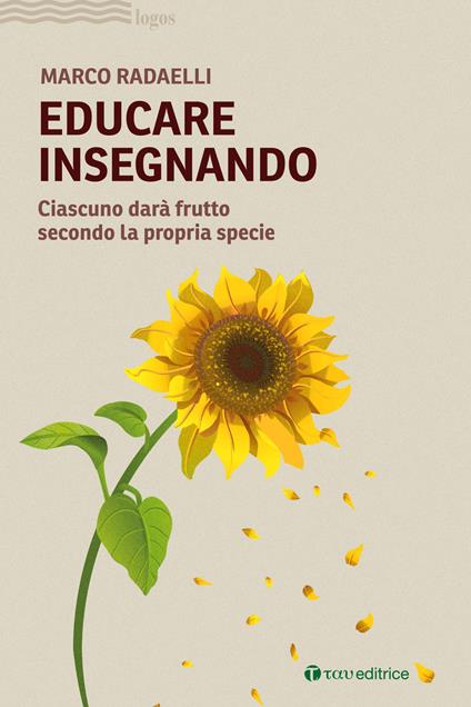 Educare insegnando. Ciascuno darà frutto secondo la propria specie - Marco Radaelli - copertina