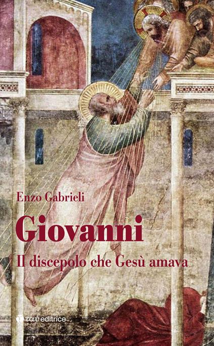 Giovanni. Il discepolo che Gesù amava - Enzo Gabrieli - copertina