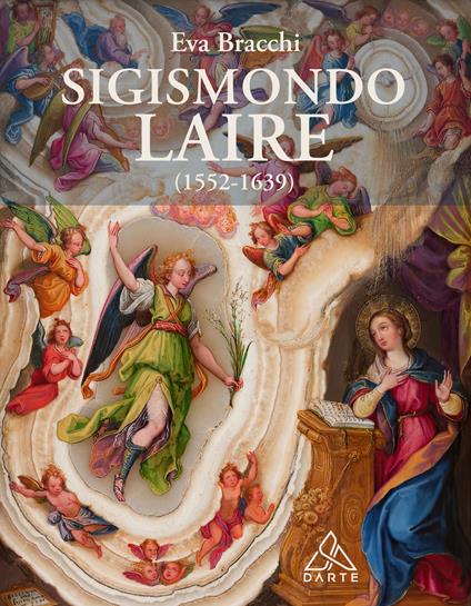 Sigismondo Laire (1552-1639). Specialista della «maniera piccola» su rame e pietra tra Monaco, Roma e Madrid - Eva Bracchi - copertina