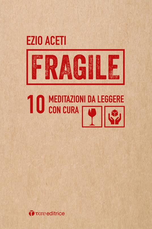 Fragile. 10 meditazioni da leggere con cura - Ezio Aceti - copertina