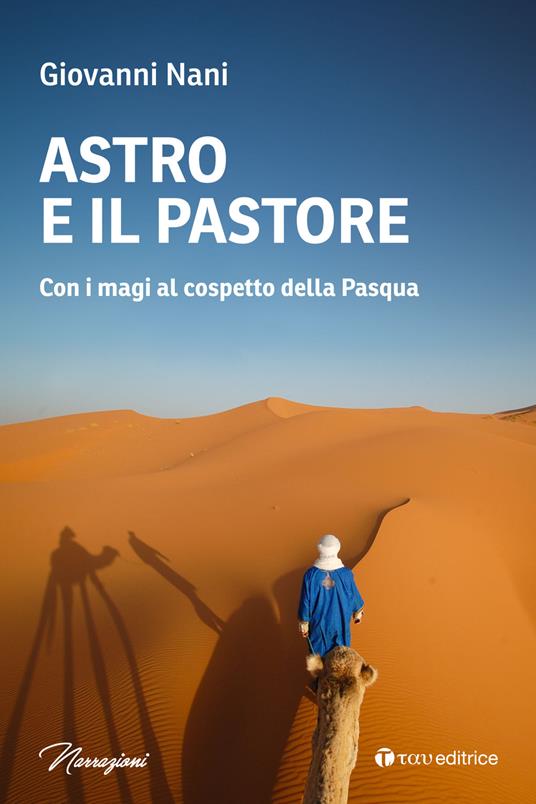 Astro e il pastore. Con i magi al cospetto della Pasqua - Giovanni Nani - copertina