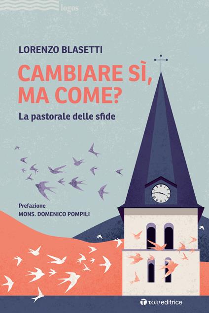 Cambiare sì, ma come? La pastorale delle sfide - Lorenzo Blasetti - copertina