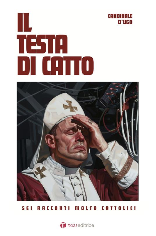 Il testa di catto. Sei racconti molto cattolici - D'Ugo Cardinale - copertina
