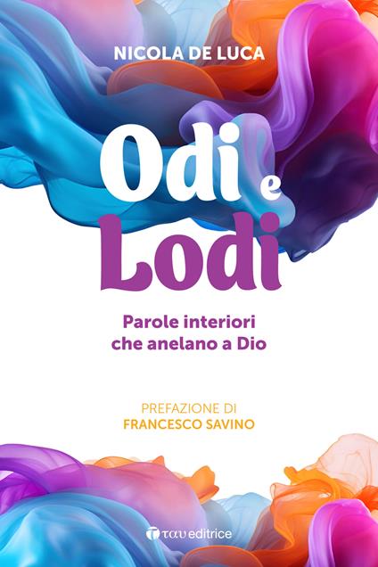 Odi e lodi. Parole interiori che anelano a Dio - Nicola De Luca - copertina