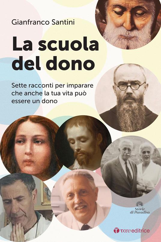 La scuola del dono. Sette racconti per imparare che anche la tua vita può essere un dono - Gianfranco Santini - copertina