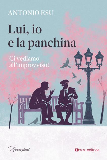 Lui, io e la panchina. Ci vediamo all'improvviso! - Antonio Esu - copertina