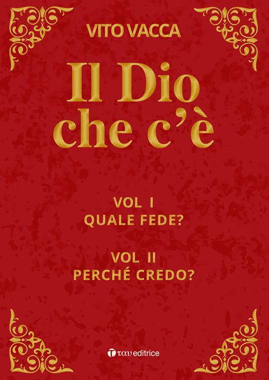 Il Dio che c'è. Vol. 1-2: Quale fede?-Perché credo? - Vito Vacca - copertina