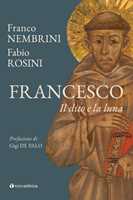 Libro Francesco. Il dito e la luna Franco Nembrini Fabio Rosini