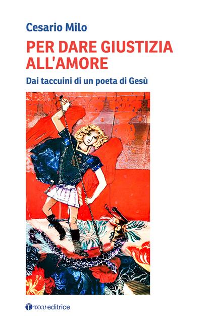 Per dare giustizia all'amore. Dai taccuini di un poeta di Gesù - Cesario Milo - copertina