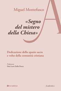 «Segno del mistero della Chiesa». Dedicazione dello spazio sacro e volto della comunità cristiana