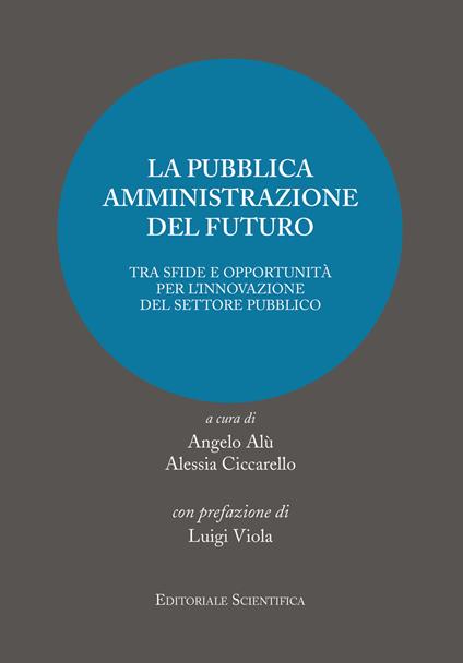 La pubblica amministrazione del futuro. Tra sfide e oppotunità per l'innovazione del settore pubblico - copertina
