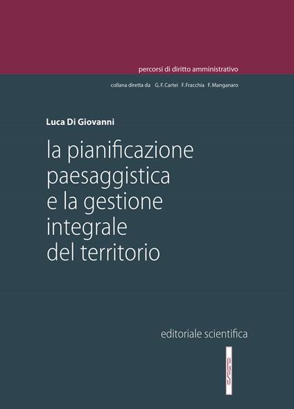 La pianificazione paesaggistica e la gestione integrale del territorio - Luca Di Giovanni - copertina