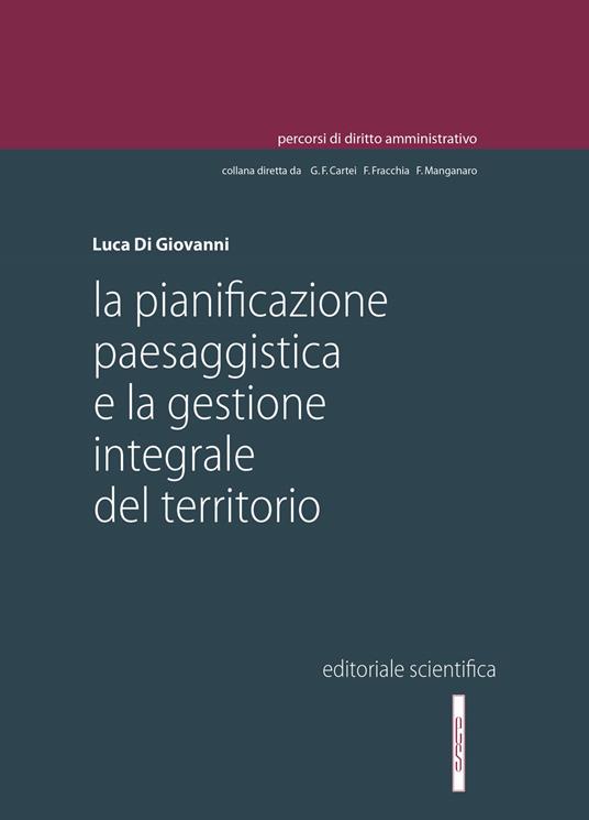 La pianificazione paesaggistica e la gestione integrale del territorio - Luca Di Giovanni - copertina