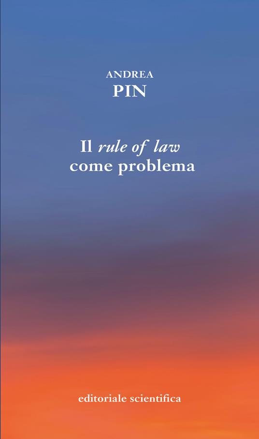 Il rule of law come problema. Le sfide dell'Europa centro-orientale della Brexit e del Medio Oriente - Andrea Pin - copertina