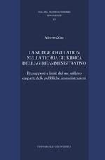 La nudge regulation nella teoria giuridica dell'agire amministrativo. Presupposti e limiti del suo utilizzo da parte delle pubbliche amministrazioni