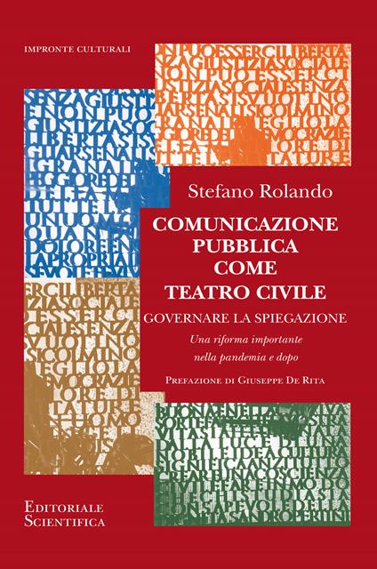 Comunicazione pubblica come teatro civile. Governare la spiegazione. Una riforma importante nella pandemia e dopo - Stefano Rolando - copertina