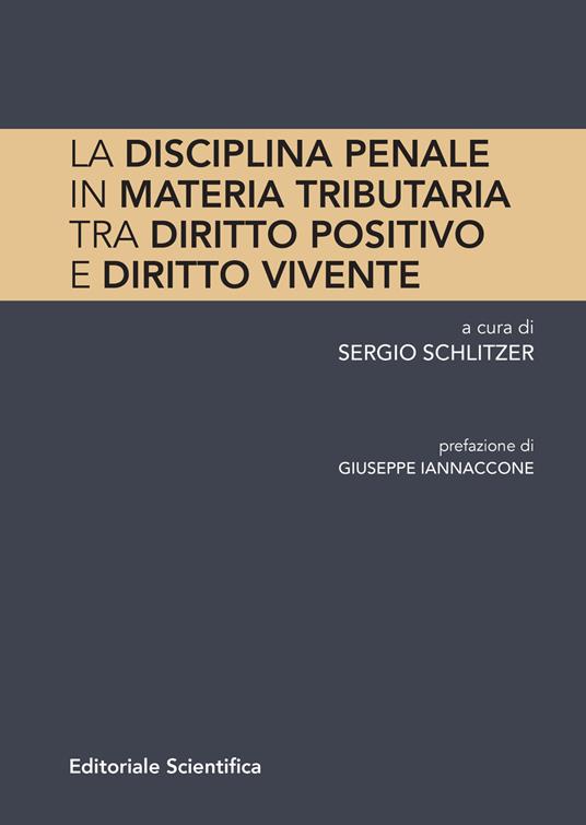 La disciplina penale in materia tributaria. Tra diritto positivo e diritto vivente - copertina