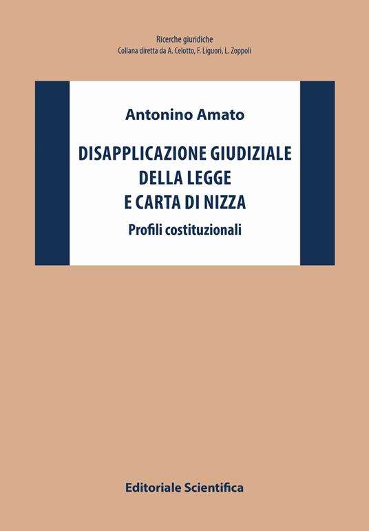 Disapplicazione giudiziale della legge e Carta di Nizza. Profili costituzionali - Antonino Amato - copertina